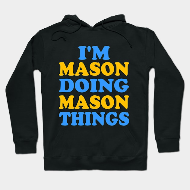 I'm Mason doing Mason things Hoodie by TTL